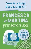 Francesca e Martina prendono il sole. Come trovare un equilibrio lavoro-famiglia libro di Ballerini Luigi Ballerini Anna M.