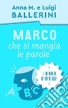 Marco che si mangia le parole. La comunicazione in famiglia libro