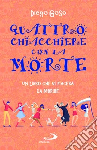 Quattro chiacchiere con la Morte. Un libro che vi piacerà. Da morire libro