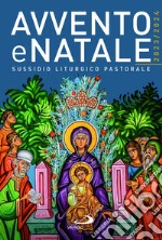 Avvento e Natale 2023/2024. Sussidio liturgico pastorale libro