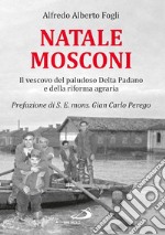 Natale Mosconi. Il vescovo del paludoso Delta Padano e della riforma agraria