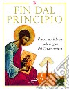 Fin dal principio. Il racconto di Luca sulle origini del cristianesimo libro