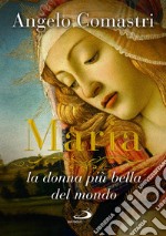 Maria. La donna più bella del mondo