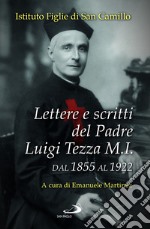 Lettere e scritti del padre Luigi Tezza M.I. Dal 1855 al 1922 libro