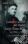 Lettere e scritti del padre Luigi Tezza M.I. Dal 1855 al 1922 libro