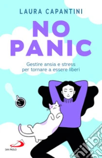 No panic. Gestire ansia e stress per tornare a essere liberi
