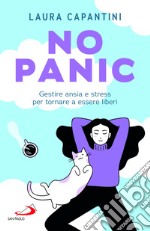 No panic. Gestire ansia e stress per tornare a essere liberi libro