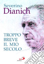 Troppo breve il mio secolo. Cose vissute libro