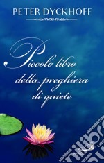 Piccolo libro della preghiera di quiete