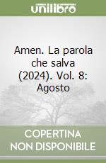 Amen. La parola che salva (2024). Vol. 8: Agosto libro