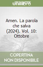 Amen. La parola che salva (2024). Vol. 10: Ottobre libro