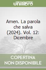 Amen. La parola che salva (2024). Vol. 12: Dicembre libro