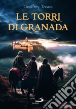 Le torri di Granada. Nuova ediz. libro