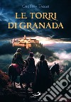 Le torri di Granada. Nuova ediz. libro