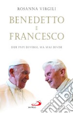 Benedetto e Francesco. Due papi diversi, ma mai divisi libro