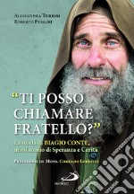 «Ti posso chiamare fratello?» La storia di Biagio Conte, missionario di speranza e carità libro