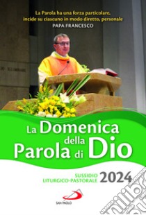 La domenica della Parola di Dio. Sussidio liturgico-pastorale 2024, Pontificio consiglio per la promozione della nuova evangelizzazione (cur.)