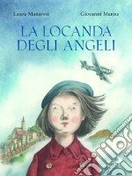 La locanda degli angeli. Ediz. illustrata libro