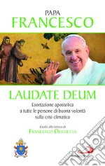 Laudate Deum. Esortazione apostolica a tutte le persone di buona volontà sulla crisi climatica libro