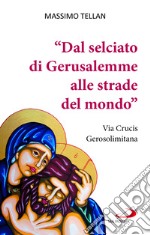 «Dal selciato di Gerusalemme alle strade del mondo». Via Crucis Gerosolimitana libro