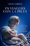 In viaggio con la pietà libro