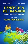 L'enciclica dei bambini. Rieducare il mondo degli adulti libro