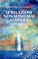 Le relazioni non sono mai semplici (Gen 13,1-18) libro