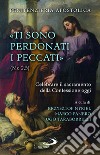 «Ti sono perdonati i peccati» (Mc 2,5). Celebrare il sacramento della confessione oggi libro