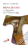 Piena di vita. La «Regola» di san Francesco oggi libro