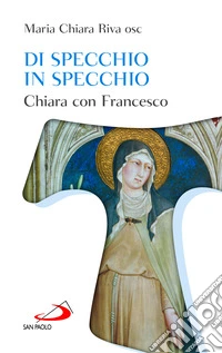 Di specchio in specchio. Chiara con Francesco