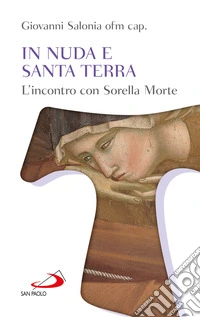 In nuda e santa terra. L'incontro con sorella morte