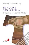 In nuda e santa terra. L'incontro con sorella morte libro