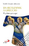 Da Betlemme a Greccio. Il primo presepe libro di Cesareo Giulio