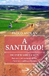 A Santiago! Ricominciare la vita libro di Asolan Paolo