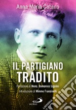 Il partigiano tradito libro