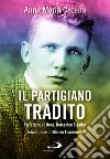 Il partigiano tradito libro di Catano Anna Maria