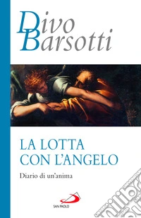 La lotta con l'angelo. Diario di un'anima