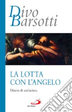 La lotta con l'angelo. Diario di un'anima libro