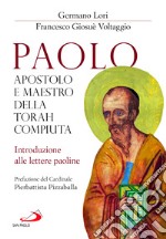 Paolo, apostolo e maestro della Torah compiuta. Introduzione alle lettere paoline libro