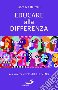 Educare alla differenza. Alla ricerca dell'Io, del Tu e del Noi