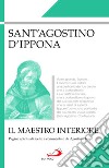 Il maestro interiore. Pagine spirituali scelte e commentate da Agostino Trapè libro di Agostino (sant')