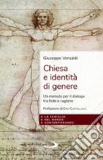 Chiesa e identità di genere. Un metodo per il dialogo tra fede e ragione libro