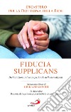 Fiducia supplicans. Dichiarazione sul senso pastorale delle benedizioni libro di Dicastero per la dottrina della fede (cur.)