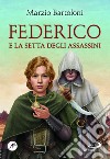 Federico e la setta degli assassini libro di Bartoloni Marzio