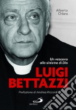 Luigi Bettazzi. Un vescovo alla sinistra di Dio