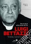 Luigi Bettazzi. Un vescovo alla sinistra di Dio libro di Chiara Alberto