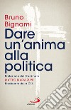 Dare un'anima alla politica libro