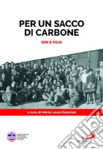 Per un sacco di carbone. Ieri e oggi libro