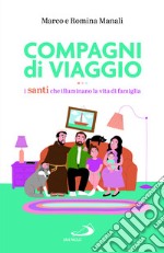 Compagni di viaggio. I santi che illuminano la vita di famiglia libro