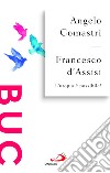 Francesco d'Assisi. L'utopia è possibile! libro di Comastri Angelo